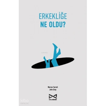 Erkekliğe Ne Oldu?