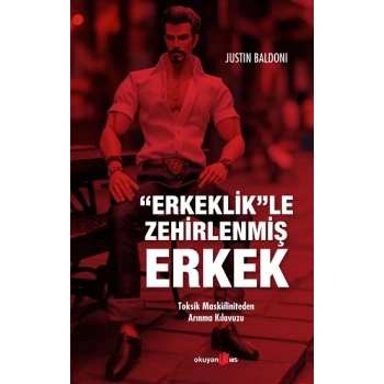 Erkeklik”le Zehirlenmiş Erkek