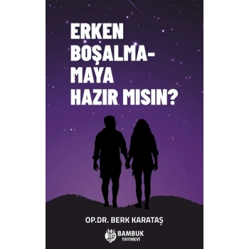Erken Boşalmamaya Hazır Mısın?