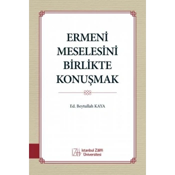 Ermeni Meselesini Birlikte Konuşmak