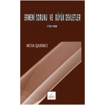 Ermeni Sorunu ve Büyük Devletler 1724 – 1920