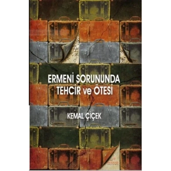 Ermeni Sorununda Tehcir Ve Ötesi