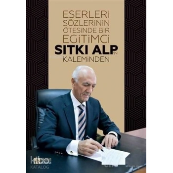 Eserleri Sözlerinin Ötesinde Bir Eğitimci: Sıtkı Alpin Kaleminden