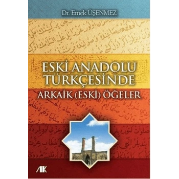 Eski Anadolu Türkçesinde Arkaik (Eski) Öğeler