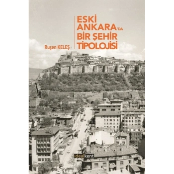 Eski Ankarada Bir Şehir Tipolojisi