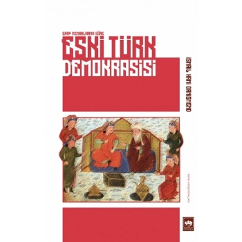 Eski Türk Demokrasisi - Garp Membalarına Göre