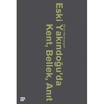 Eski Yakındoğu’da Kent, Bellek, Anıt