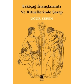 Eskiçağ İnançlarında ve Ritüellerinde Şarap