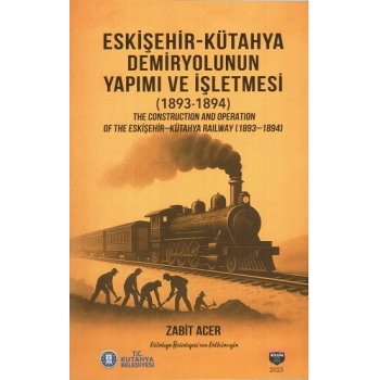Eskişehir-Kütahya Demiryolunun Yapımı ve İşletmesi (1893-1894)