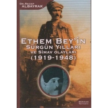 Ethem Bey’in Sürgün Yılları ve Simav Olayları (1919-1948)