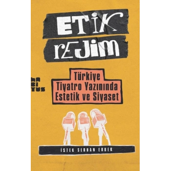 Etik Rejim Türkiye Tiyatro Yazınında Estetik ve Siyaset