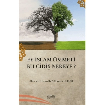 Ey İslam Ümmeti Bu Gidişat Nereye?