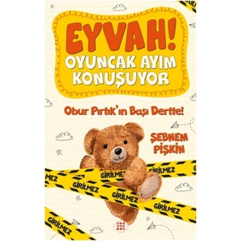Eyvah ! Oyuncak Ayım  Konuşuyor 1 – Obur Pirtik’in Başı Dertte !