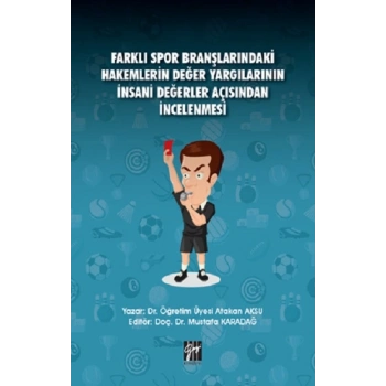 Farklı Spor Branşlarındaki Hakemlerin Değer Yargılarının İnsani Değerler Açısından İncelenmesi