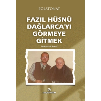 Fazıl Hüsnü Dağlarca’yı Görmeye Gitmek