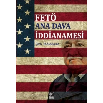 FE TÖ Ana Dava İddianamesi (Çatı İddianame)
