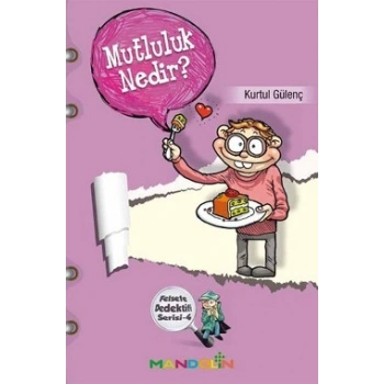 Felsefe Dedektifi Serisi - 4 Mutluluk Nedir?