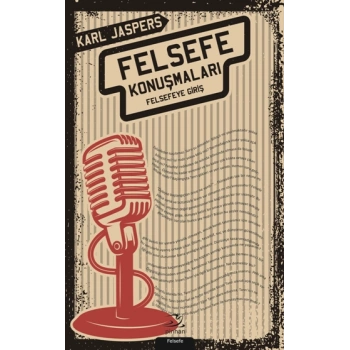 Felsefe Konuşmaları - Felsefeye Giriş