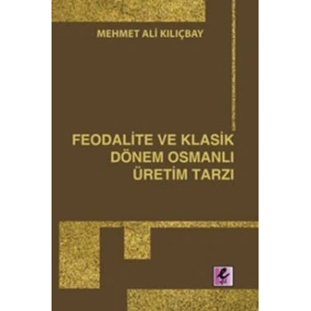 Feodalite ve Klasik Dönem Osmanlı Üretim Tarzı