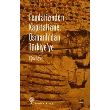 Feodalizmden Kapitalizme Osmanlıdan Türkiyeye