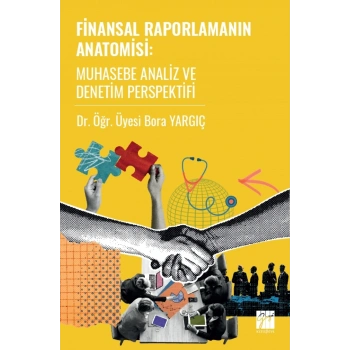 Finansal Raporlamanın Anatomisi Muhasebe Analiz Ve Denetim Perspektifi