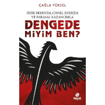 Fizik Bedenim, Cinsel Enerjim ve Parasal Kazancımla Dengede miyim Ben?