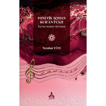 Fonetik Açıdan Kur’an İ‘cazı Kur’an Sesinin Mu‘cizesi