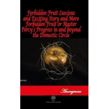 Forbidden Fruit Luscious and Exciting Story and More Forbidden Fruit or Master Percys Progress in a