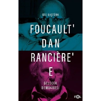 Foucault’dan Ranciere’e Gelecek Demokrasi