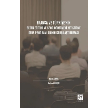 Fransa ve Türkiye nin Beden Eğitimi ve Spor Öğretmeni Yetiştirme Ders Programlarının Karşılaştırılması