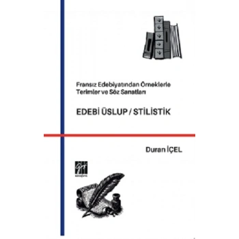 Fransız Edebiyatından Örneklerle Terimler ve Söz Sanatları, EDEBİ ÜSLUP / STİLİSTİK