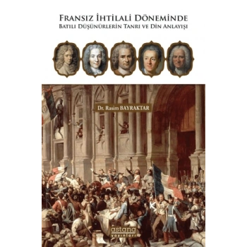 Fransız İhtilali Döneminde Batılı Düşünürlerin Tanrı ve Din Anlayışı