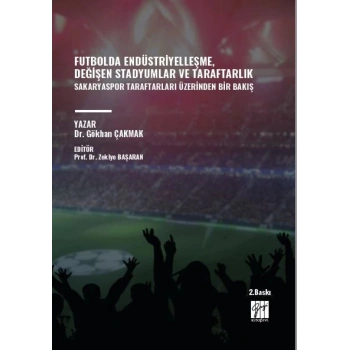 Futbolda Endüstriyelleşme, Değişen Stadyumlar ve Taraftarlık Sakaryaspor Taraftarları Üzerinden Bir Bakış
