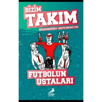Futbolun Ustaları - Bizim Takım