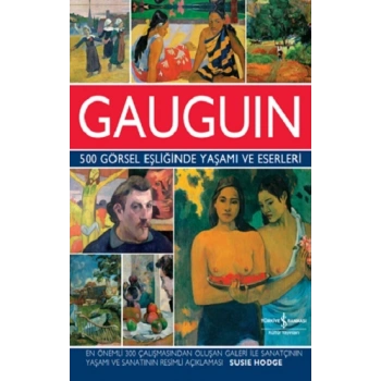 Gauguin 500 Görsel Eşliğinde Yaşamı ve Eserleri (Ciltli)