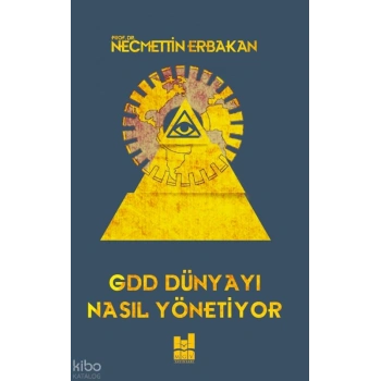 Gdd Dünyayı Nasıl Yönetiyor