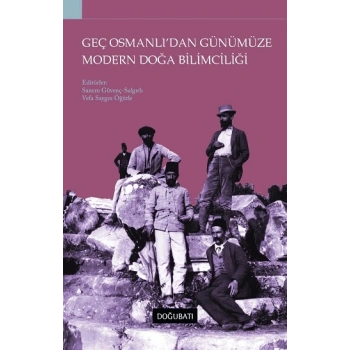 Geç Osmanlıdan Günümüze Modern Doğa Bilimciliği