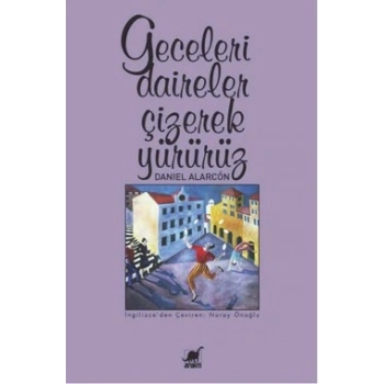 Geceleri Daireler Çizerek Yürürüz