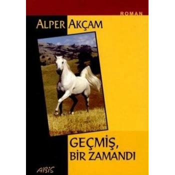 Geçmiş Bir Zamandı