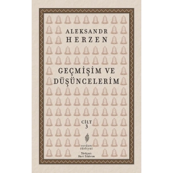 Geçmişim ve Düşüncelerim 3. Cilt ;Paris – İtalya – Paris (1847-1852)