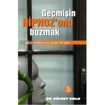 Geçmişin Hipnozunu Bozmak