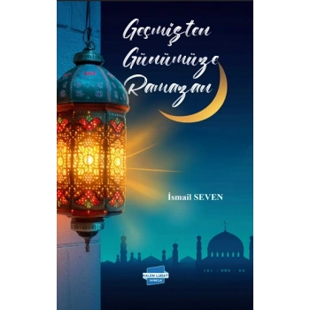 Geçmişten Günümüze Ramazan