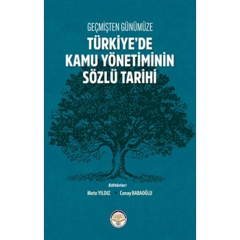 Geçmişten Günümüze Türkiyede Kamu Yönetiminin Sözlü Tarihi
