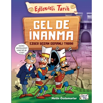 Gel De İnanma - Ezber Bozan Osmanlı Tarihi