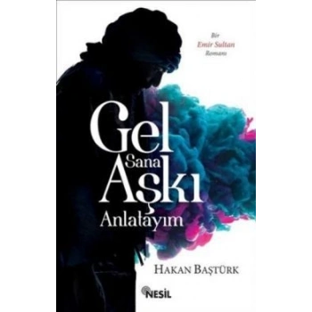 Gel Sana Aşkı Anlatıyım