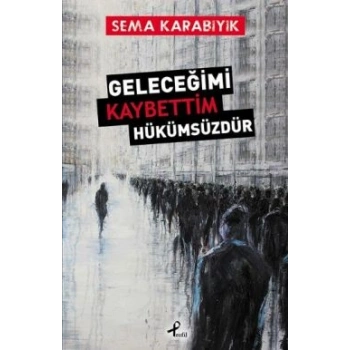 Geleceğimi Kaybettim Hükümsüzdür