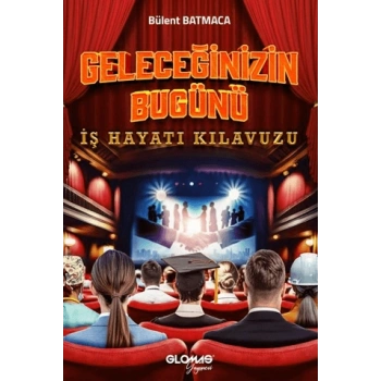 Geleceğinizin Bugünü - İş Hayatı Kılavuzu