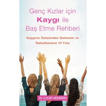 Genç Kızlar için Kaygı ile Baş Etme Rehberi