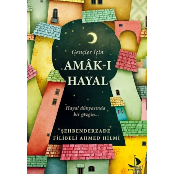 Gençler İçin Amak-ı Hayal (Hayal Dünyasında Bir Gezgin...)