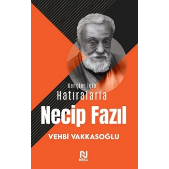 Gençler İçin Hatıralarla Necip Fazıl